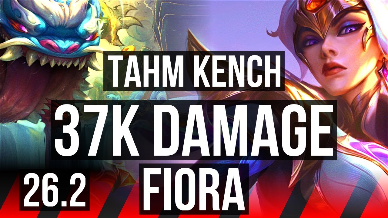 TAHM KENCH vs FIORA (TOP) | 37K Dano | NA Mestre | 26.2