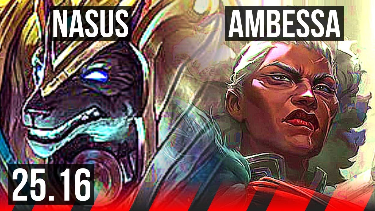 NASUS vs AMBESSA (TOP) | 5/0/0 | KR Mestre | 25.16
