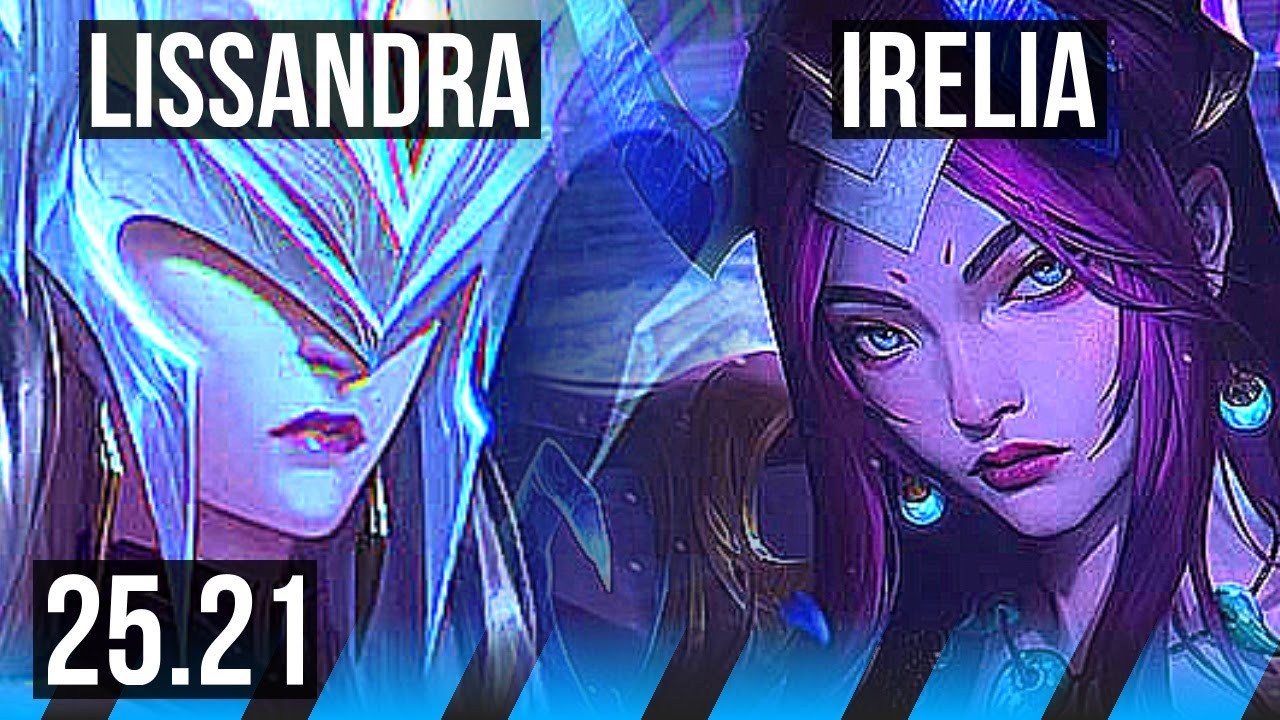 LISSANDRA vs IRELIA (MID) | KR Mestre | 25.21
