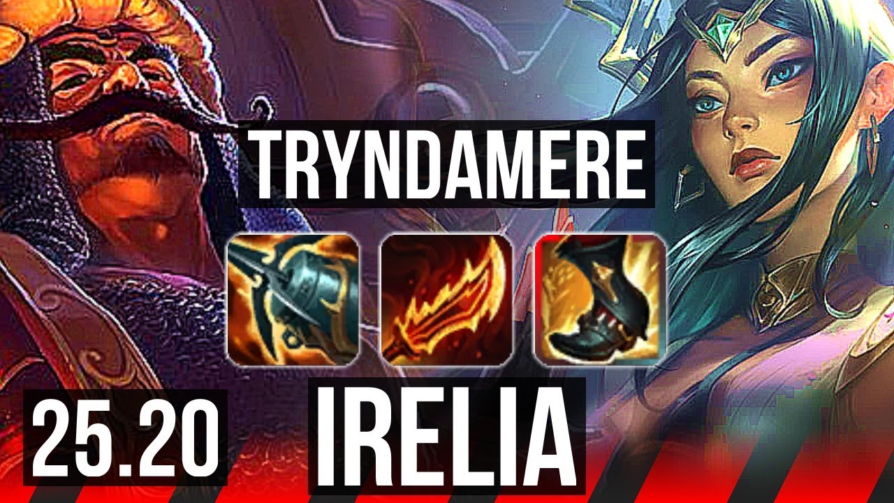 TRYNDAMERE vs IRELIA (TOP) | 7 Abates Solo, 12/2/6, Dominando | KR Mestre | 25.20